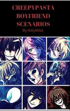 May 2, 2022 · <b>CreepyPasta</b>: Fictional Horror Characters Includes: SlenderMan; Eyeless Jack; Jeff The Killer; Laughing Jack; Lost Silver; BEN Drowned ( Doctor Smiley And Homicidal Liu Have Been Added) <b>Boyfriend</b> <b>Scenarios</b> Like How <b>You</b> Met; How <b>He</b> Asked <b>You</b> Out; First Kiss; Etc. . Creepypasta boyfriend scenarios he makes you cry
